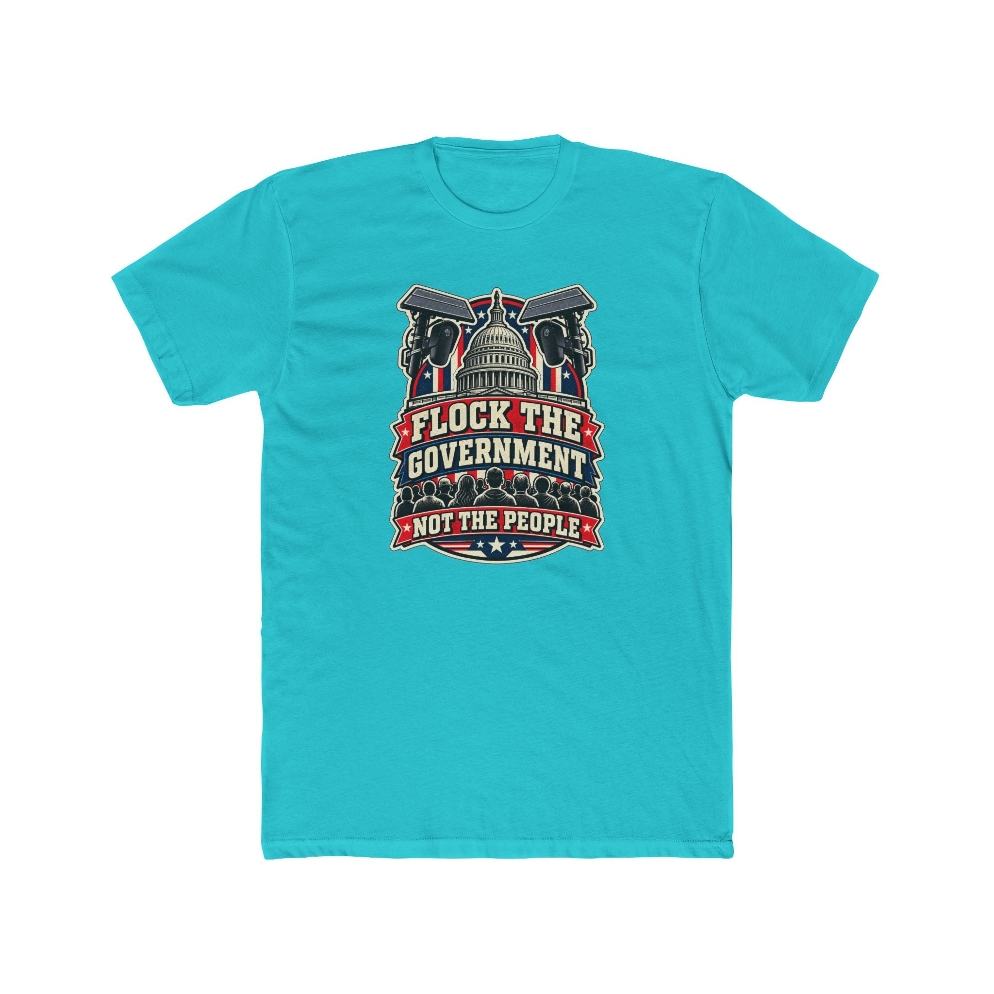 Flock the Government, Not the People T-Shirt | Patriotic Political Graphic Tee | Conservative Statement Shirt