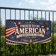 Proud to Be American Matte Banner — America 250 1776–2026 Patriotic Outdoor Flag