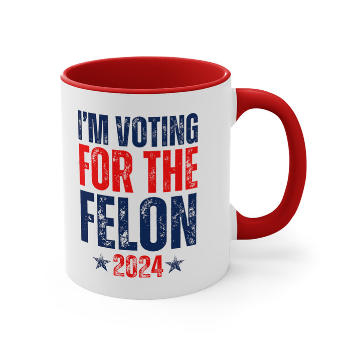 I'm Voting for the Felon 2024 Mug