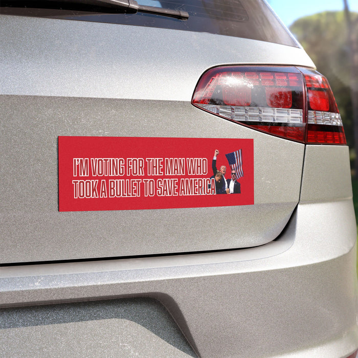 I'm Voting For The Man Who Took A Bullet To Save America Car Magnet