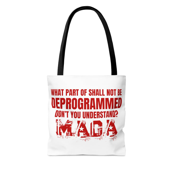 What Part of Shall Not Be Deprogrammed Don't You Understand? MAGA Tote Bag (3 Sizes)