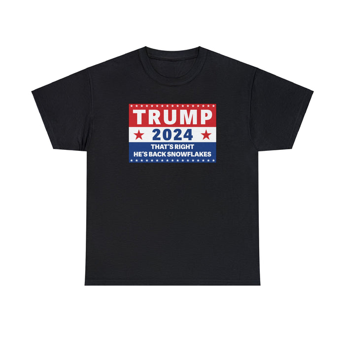Trump 2024 That's Right, He's Back Snowflakes T-Shirt