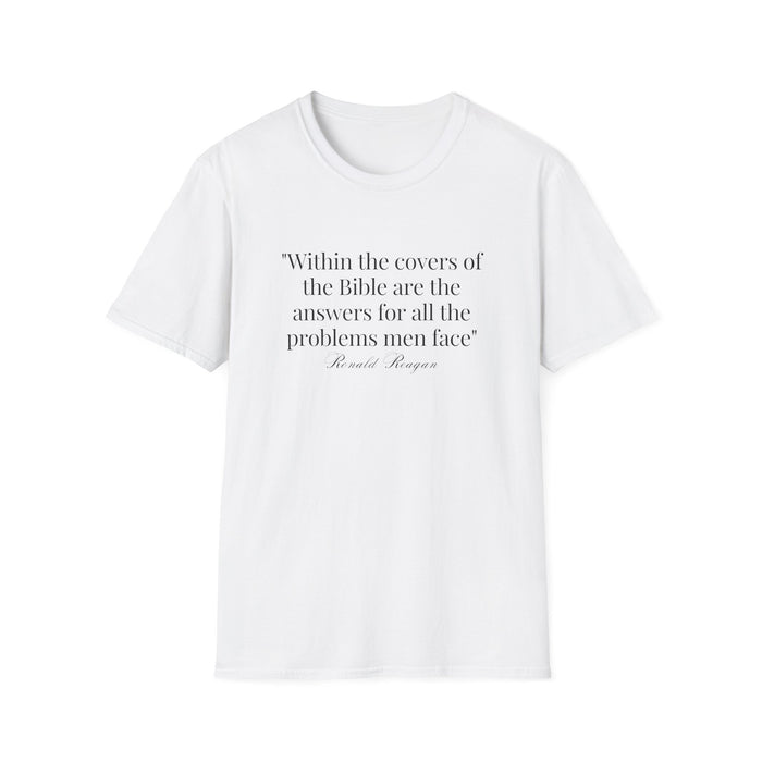 "Within the covers of the Bible are the answers for all the problems men face" Ronald Reagan Unisex T-Shirt