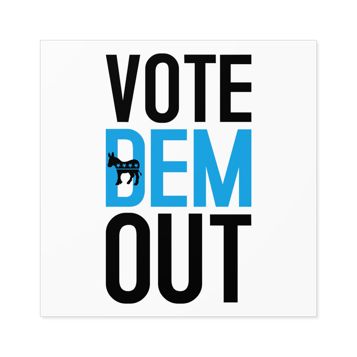 Vote Dem Out Sticker (Indoor\Outdoor) (3 sizes)