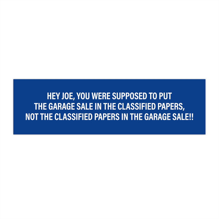 Hey Joe! Classified Papers in the Garage Sale Bumper Sticker (2 sizes)