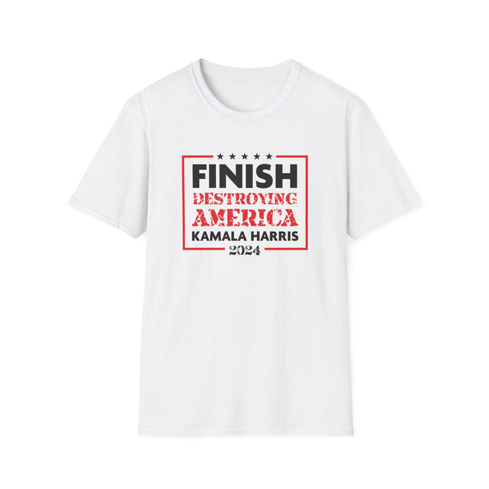 Kamala Harris: Finish Destroying America T-Shirt