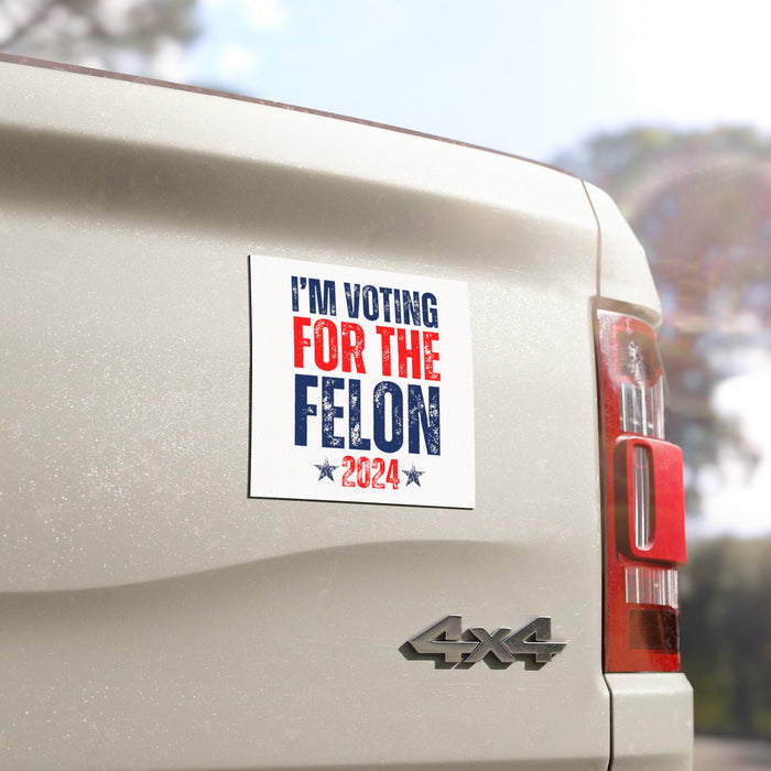 I'm Voting for the Felon 2024 Car Magnet