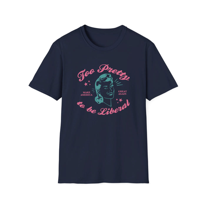 Too Pretty to be Liberal Women's T-Shirt