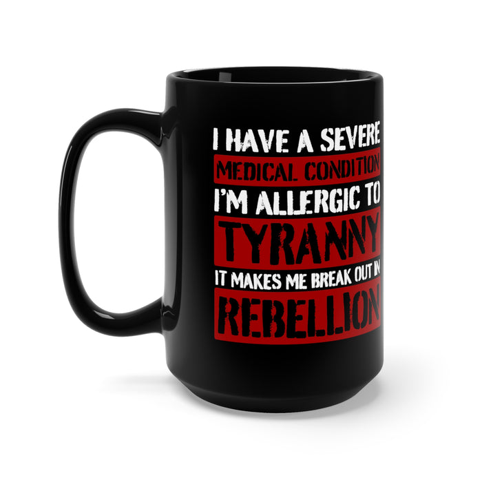 Allergic To Tyranny Black Mug 15oz