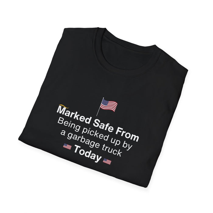 Marked Safe From Being Picked Up By A Garbage Truck Today Patriotic T-Shirt