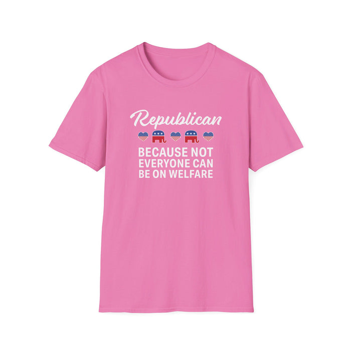 Republican: Because Not Everyone Can Be On Welfare Womens T-Shirt