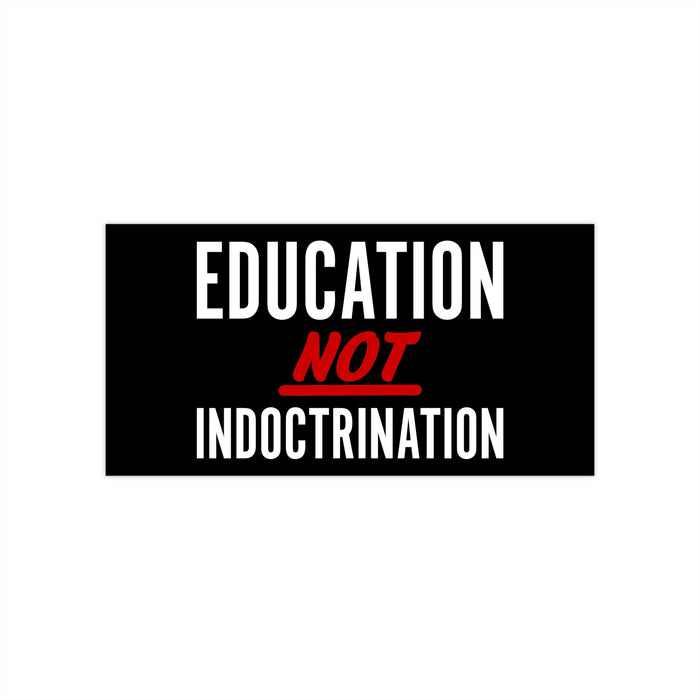 Education Not Indoctrination Bumper Sticker