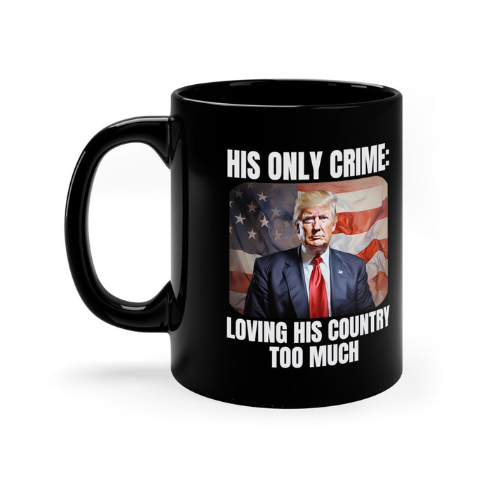 Trump Patriotic. His Only Crime: Loving His Country Too Much Mug