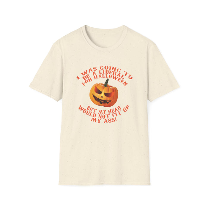 I Was Going to go as a Liberal for Halloween, but ... T-Shirt