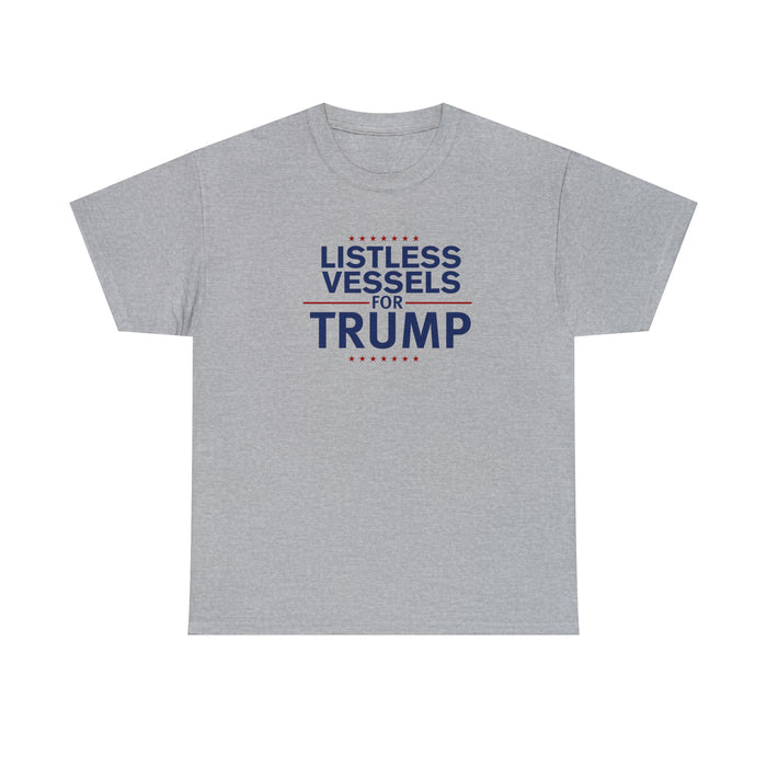 Listless Vessels for Trump Unisex T-Shirt