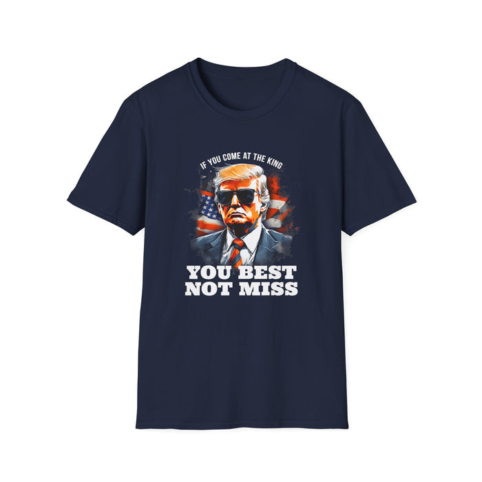 Trump: If You Come at the King You Best Not Miss T-Shirt