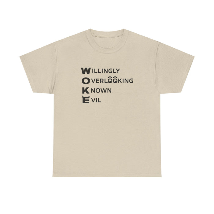 W.O.K.E. (Willingly Overlooking Know Evil) T-Shirt