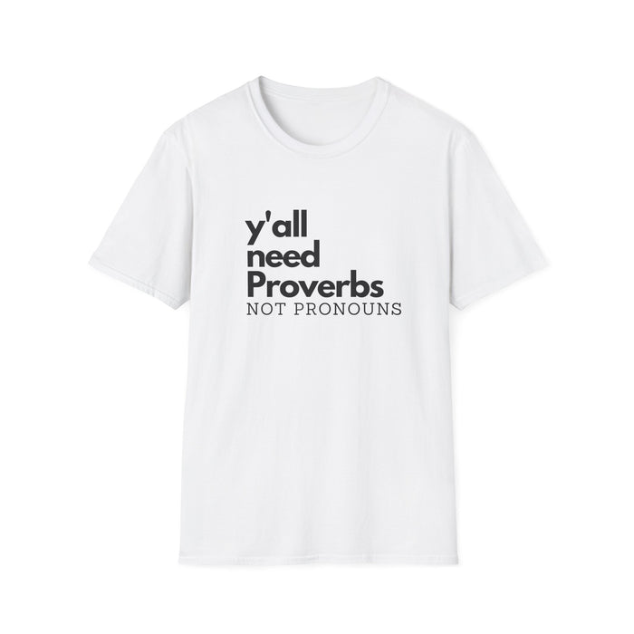 Y'all Need Proverbs. Not Pronouns Unisex T-Shirt