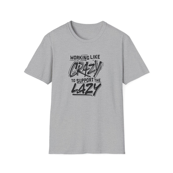 Working Like Crazy to Support the Lazy T-Shirt