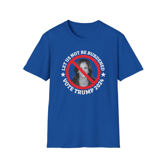 Kamala: Let Us Not Be Burdened - Vote Trump 2024 T-Shirt