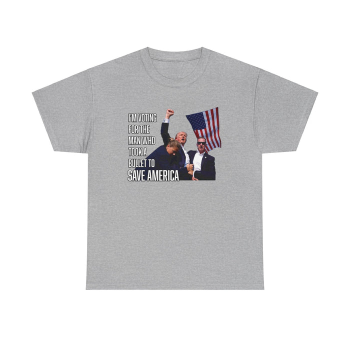 I'm Voting For The Man Who Took A Bullet To Save America T-Shirt