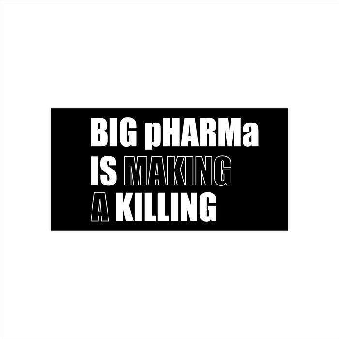 Big pHARMa Is Killing Bumper Sticker