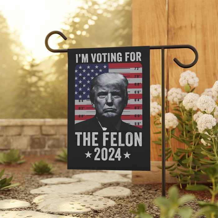 Trump Mugshot "I'm Voting for the Felon 2024" Garden Flag