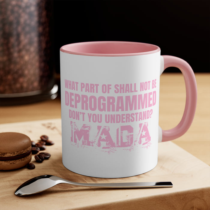 What Part of Shall Not Be Deprogrammed Don't You Understand? MAGA Mug (3 Colors, 2 Sizes)