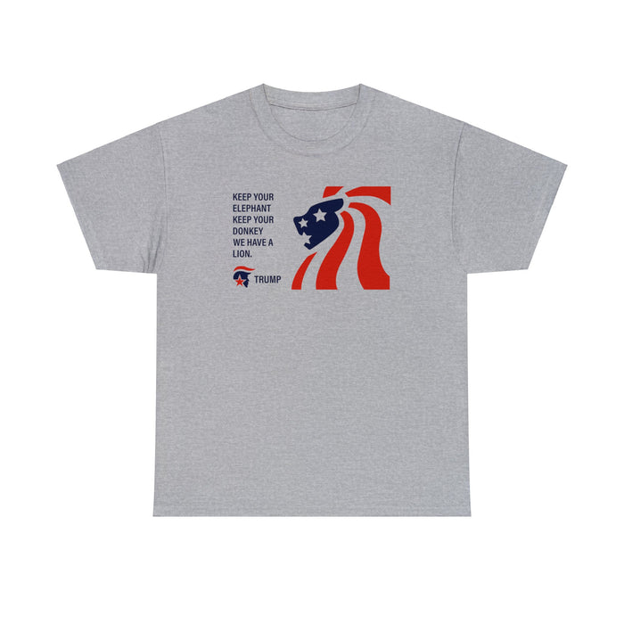 Keep Your Elephant Keep Your Donkey We Have A Lion Unisex T-Shirt