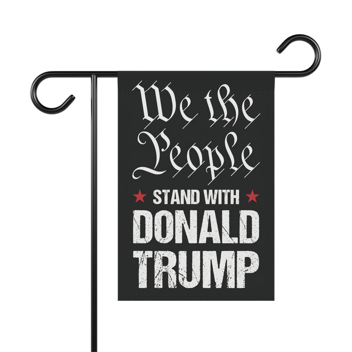 We the People Stand with Donald Trump Garden Flag