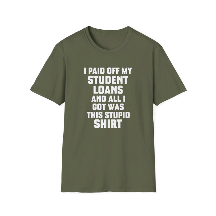 I Paid Off My Student Loans Unisex T-Shirt