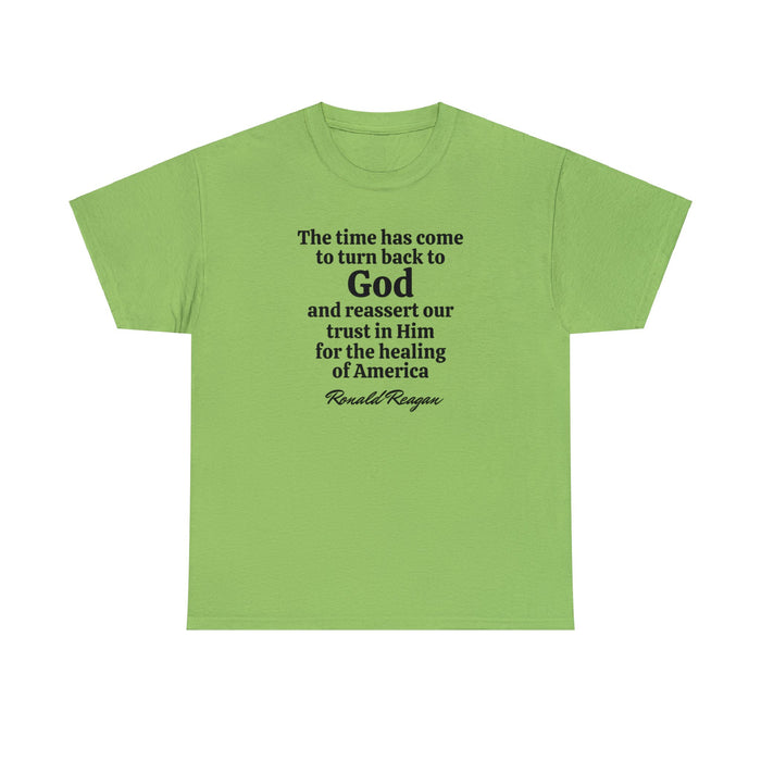 "The time has come to turn back to God" Reagan Quote Unisex T-Shirt