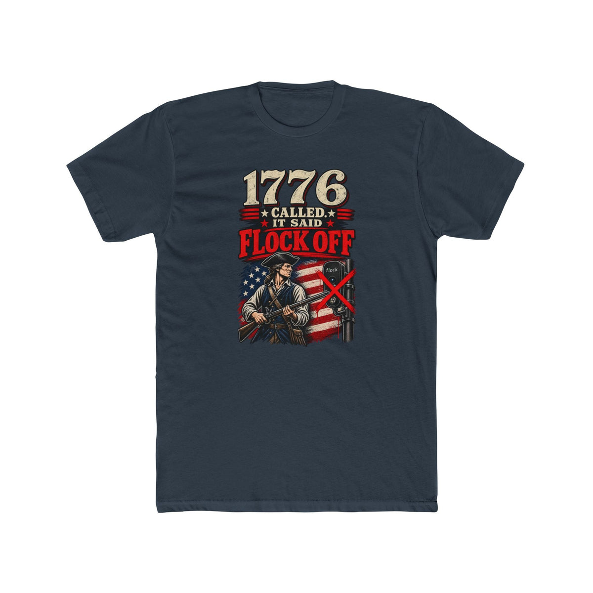 1776 Called. It Said "Flock Off." | American Revolutionary Flag T-Shirt | Patriotic Statement Tee - PatriotDepot.com