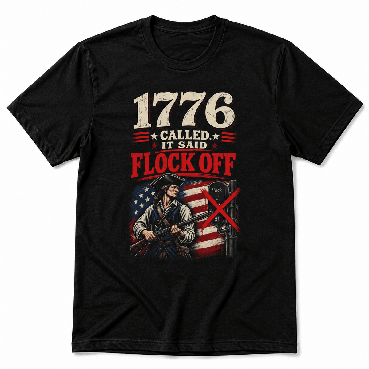 1776 Called. It Said "Flock Off." | American Revolutionary Flag T-Shirt | Patriotic Statement Tee - PatriotDepot.com