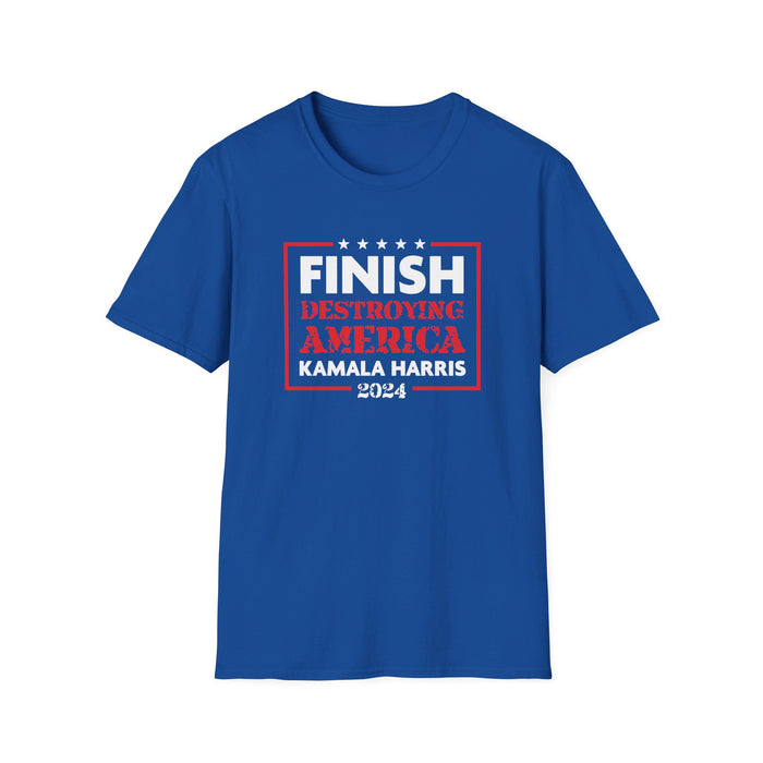 Kamala Harris: Finish Destroying America T-Shirt