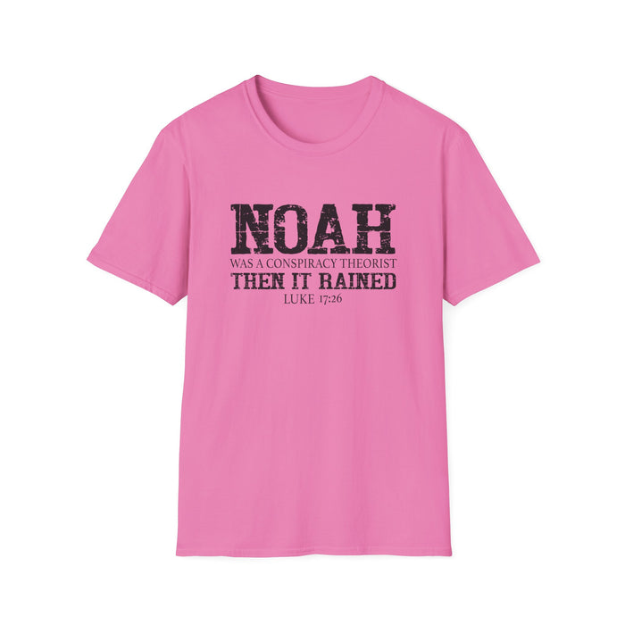 Noah was a Conspiracy Theorist. Then it Rained Unisex T-Shirt