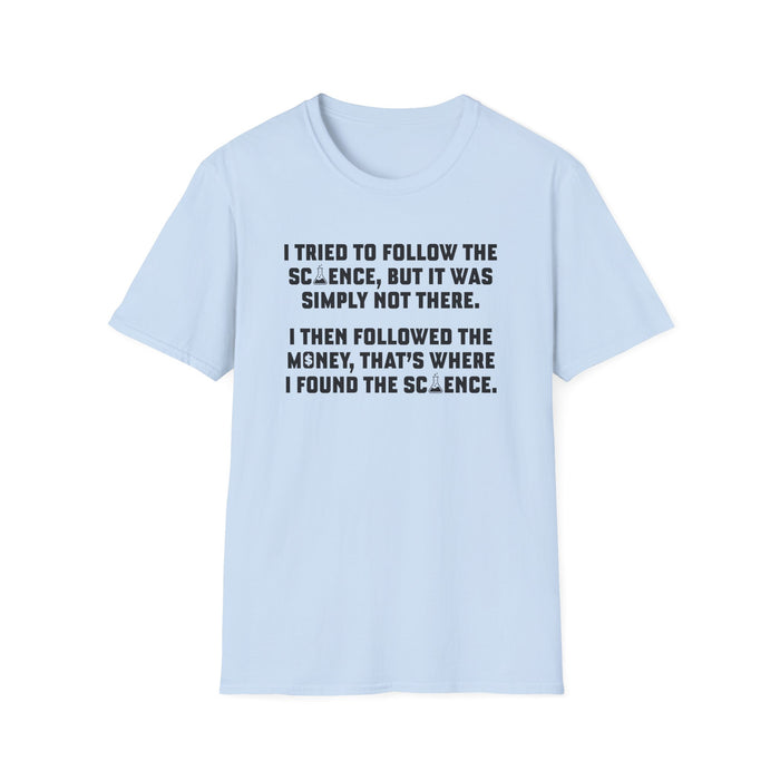 I Tried To Follow The Science Unisex T-Shirt