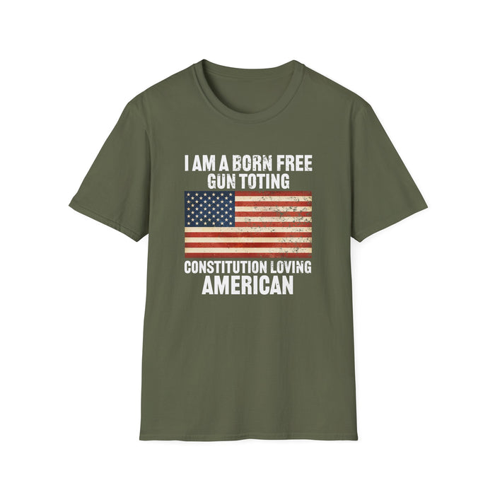 I am a born free, gun toting, Constitution loving American Unisex T-Shirt