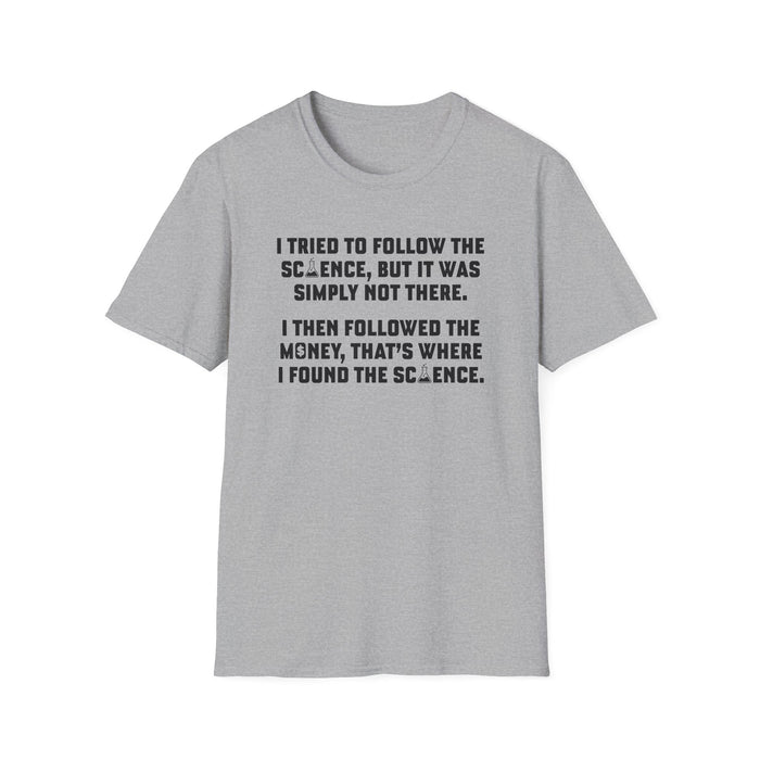 I Tried To Follow The Science Unisex T-Shirt