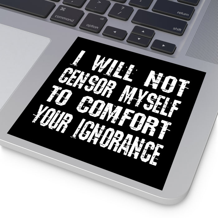 I Will Not Censor Myself Sticker (Indoor\Outdoor)