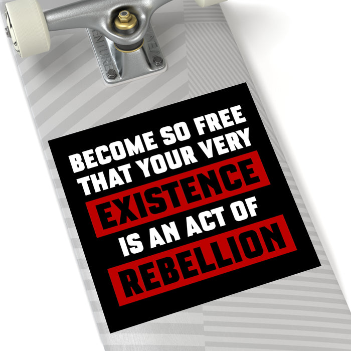 Existence is an Act of Rebellion Sticker (Indoor\Outdoor)