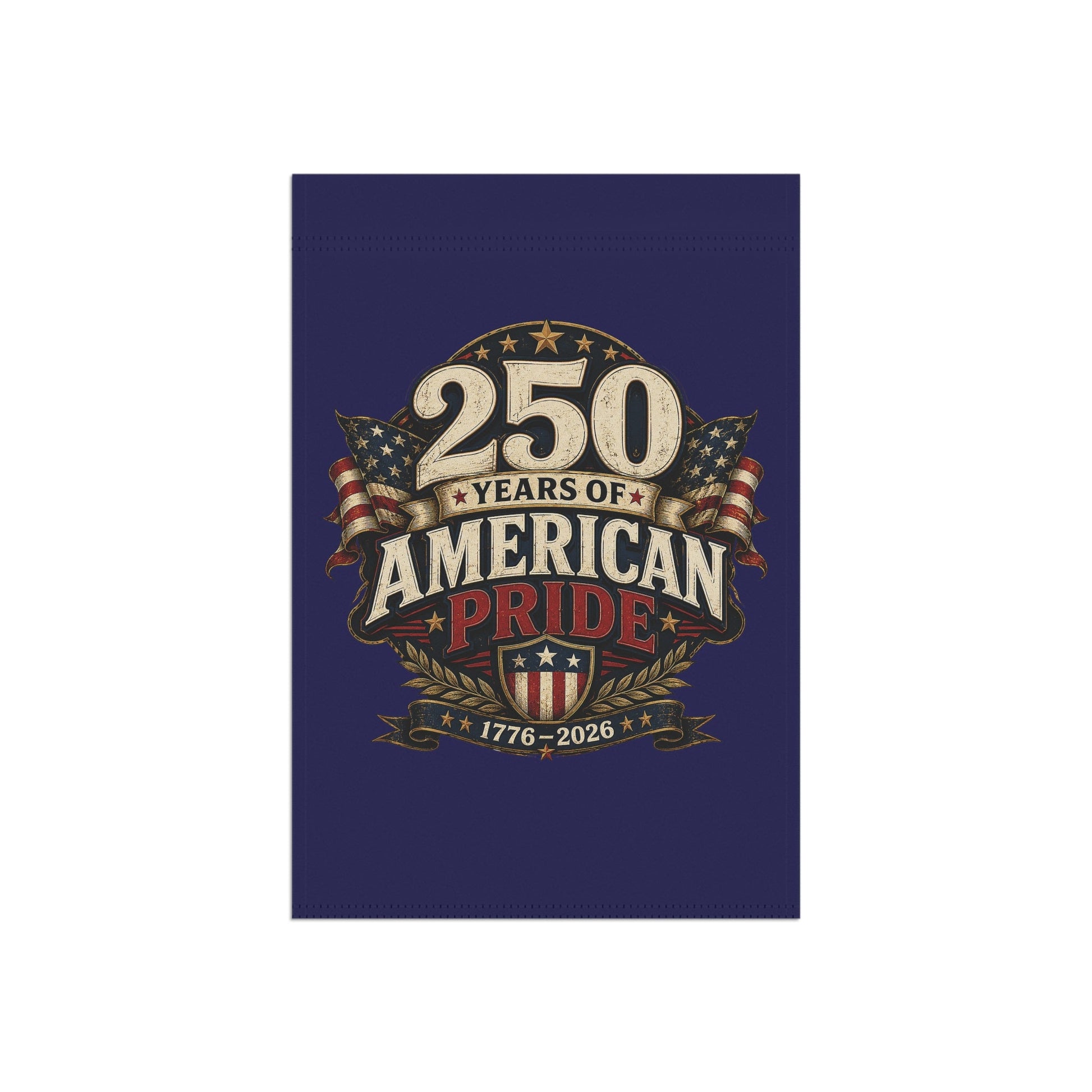 250 Years of American Pride 1776–2026 Patriotic Garden Flag – Double-Sided - PatriotDepot.com