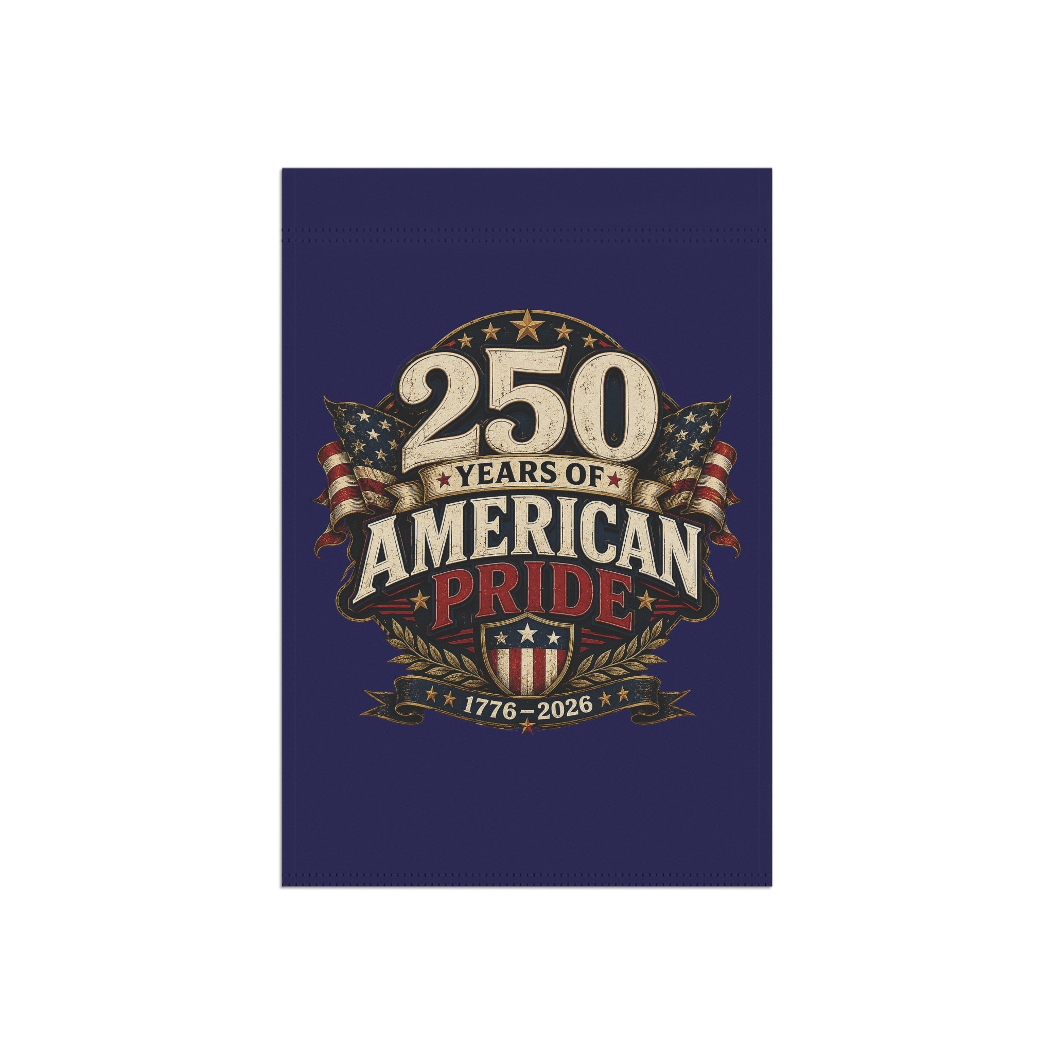 250 Years of American Pride 1776–2026 Patriotic Garden Flag – Double-Sided - PatriotDepot.com