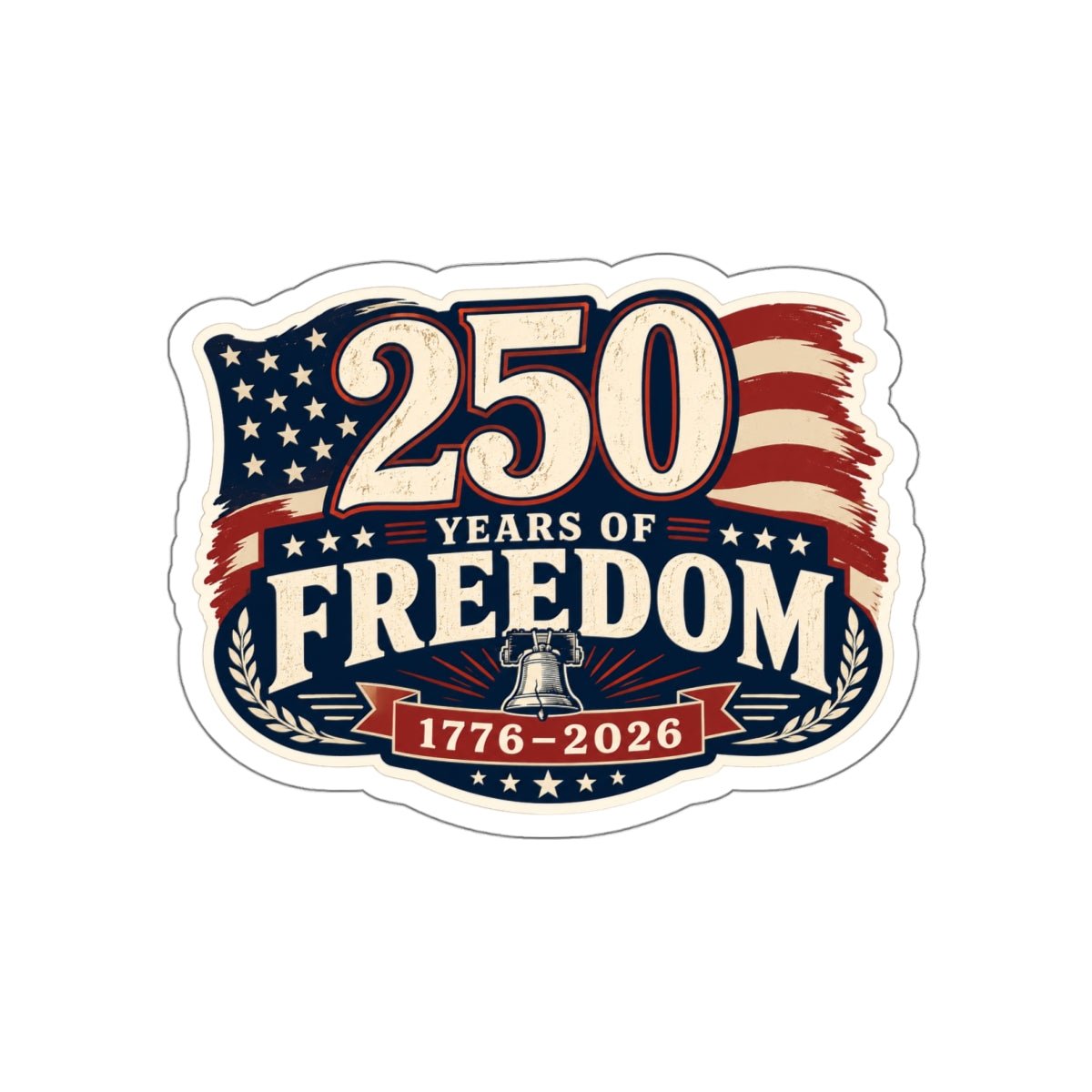 250 Years of Freedom Die - Cut Sticker — 1776–2026 - PatriotDepot.com