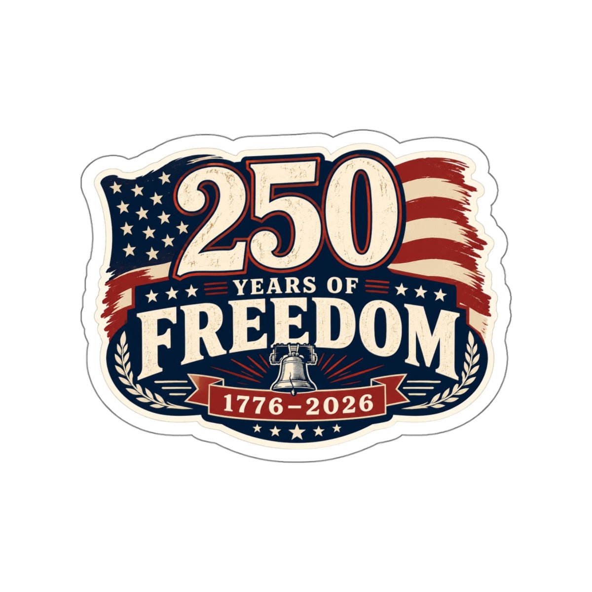 250 Years of Freedom Die - Cut Sticker — 1776–2026 - PatriotDepot.com