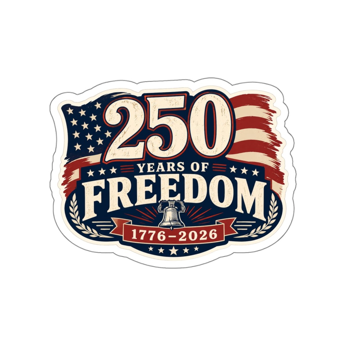 250 Years of Freedom Die - Cut Sticker — 1776–2026 - PatriotDepot.com