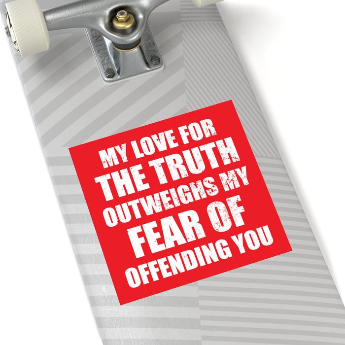 My Love For The Truth Sticker (Indoor\Outdoor)