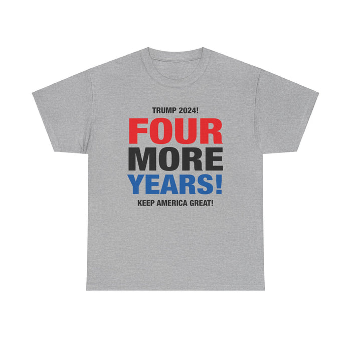 Trump 2024 Four More Years! T-Shirt