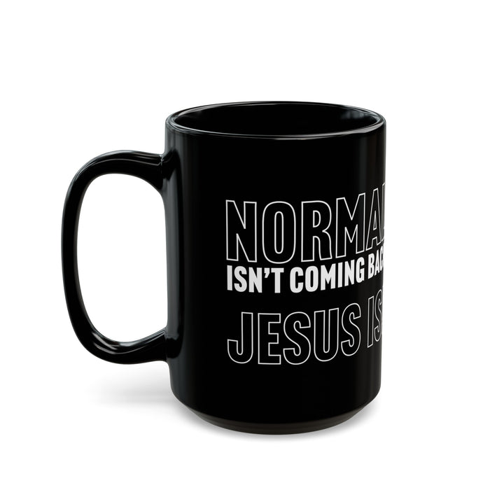 Normal Isn't Coming Back Jesus Is Mug