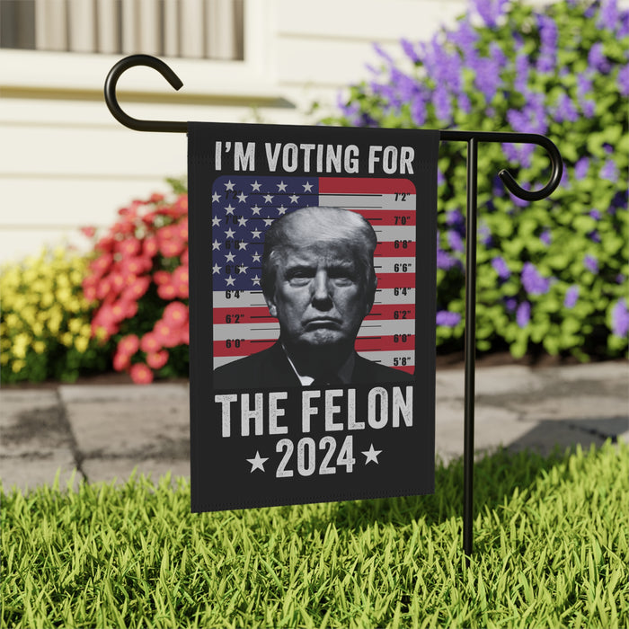 Trump Mugshot "I'm Voting for the Felon 2024" Garden Flag